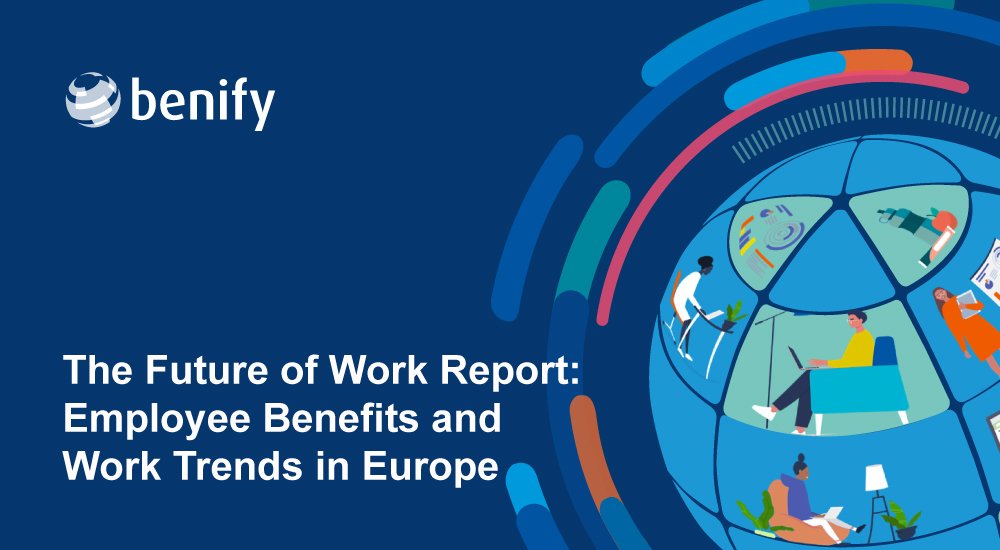 The Future of Work Report Employee Benefits and Work Trends in Europe